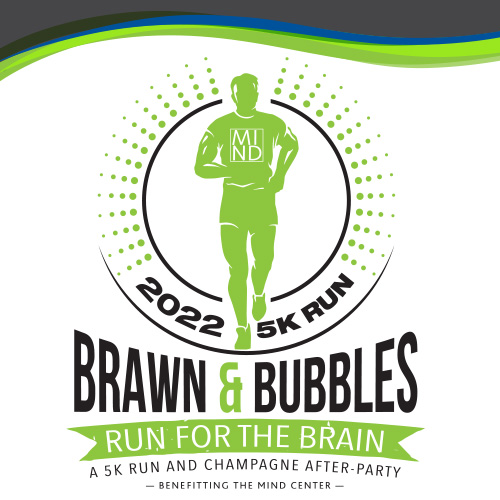 Graphic of man running with the text 2022 5K Run - Brawn & Bubbles Run for the Brain A 5k run and champagne after party Benefitting the Mind Center