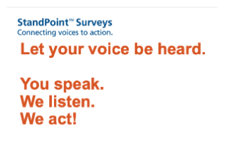 Text that reads as follows: StandPoint(TM) Surveys Connecting voices to action. Let your voice be heard. You speak. We listen. We act!