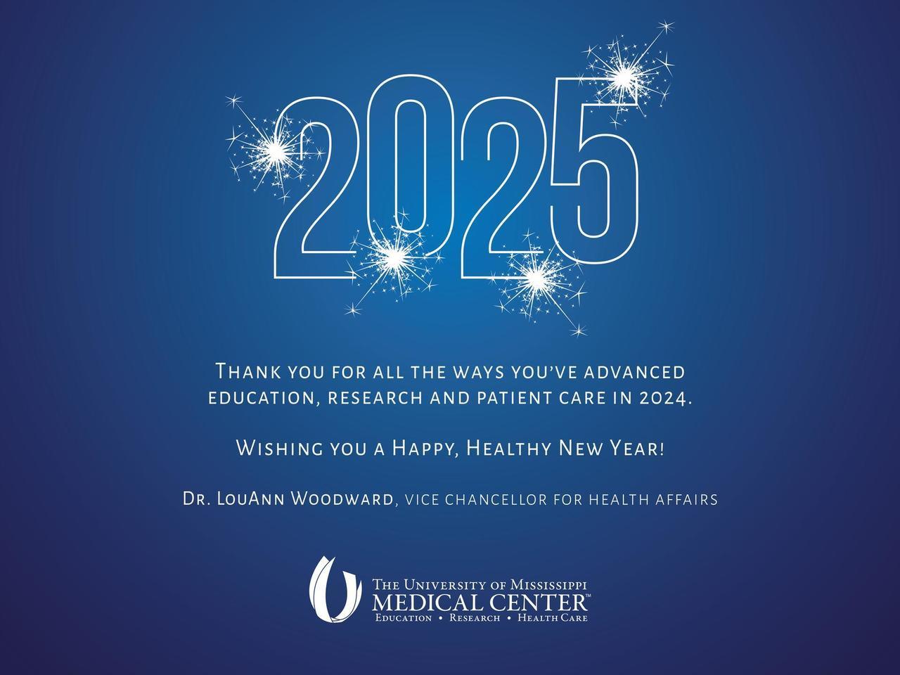 Thank you for all the ways you've advanced education, research and patient care in 2024. Wishing you a happy, healthy New Year. Dr. LouAnn Woodward, Vice Chancellor for Health Affairs