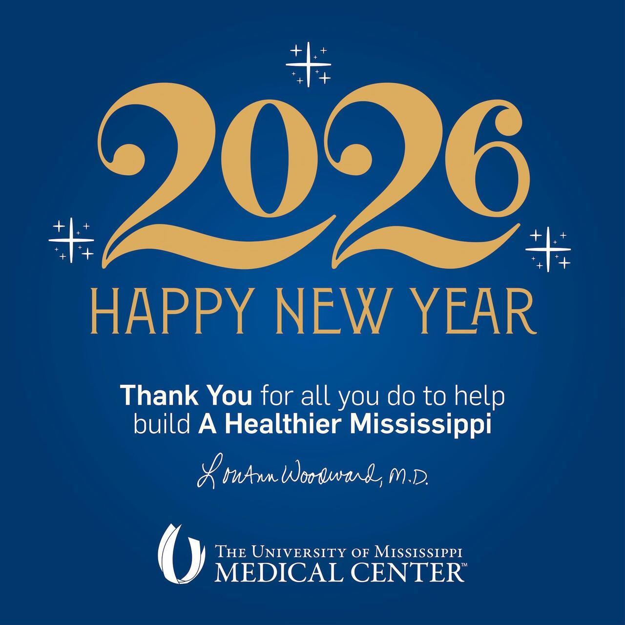 Happy New Year. Thank you for all you do to help build A Healthier Mississippi. - LouAnn Woodward, MD