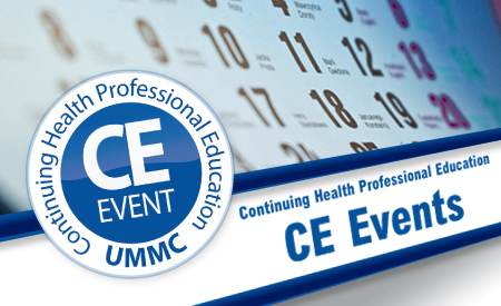 UMMC Continuing Health Professional Education CE Event